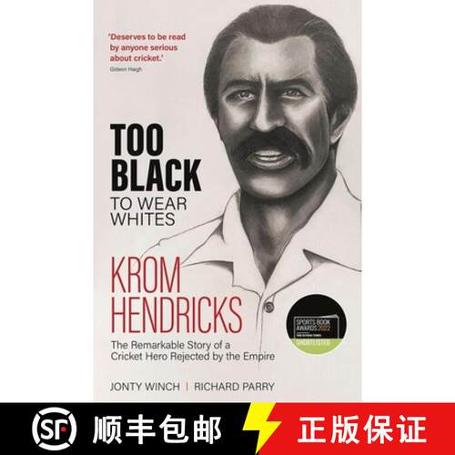 【3-4周达】精装 Too Black to Wear Whites: The Remarkable Story of Krom Hendricks, a Cricket Hero Reje... [9781785318252]