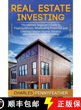 【3-4周达】Real Estate Investing: The Ultimate Beginner's Guide to Flipping Houses, Wholesaling Prope... [9781950922468]