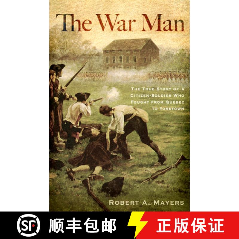 【3-4周达】The War Man: The True Story of a Citizen-Soldier Who Fought from Quebec to Yorktown [9781594160820]