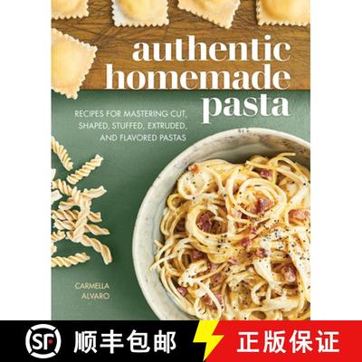 【3-4周达】Authentic Homemade Pasta: Recipes for Mastering Cut, Shaped, Stuffed, Extruded, and Flavor... [9781647397449]