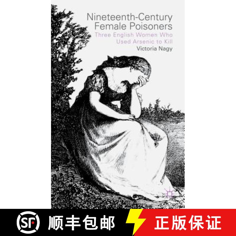 【3-4周达】Nineteenth-Century Female Poisoners: Three English Women Who Used Arsenic to Kill [9781137359292]