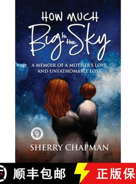 预订 How Much Big Is the Sky: A Memoir of a Mother's Love and Unfathomable Loss [9781951307028]