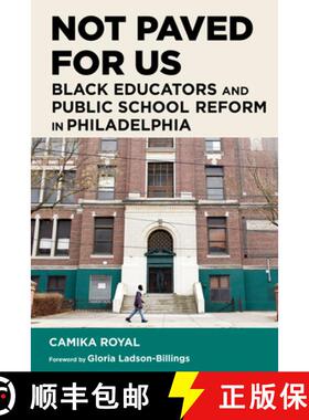 【3-4周达】Not Paved for Us: Black Educators and Public School Reform in Philadelphia [9781682537350]
