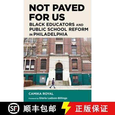 【3-4周达】Not Paved for Us: Black Educators and Public School Reform in Philadelphia [9781682537350]