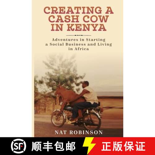 【3-4周达】Creating a Cash Cow in Kenya: Adventures in Starting a Social Business and Living in Africa [9780997113600]