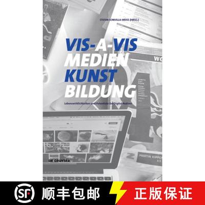 【3-4周达】Vis-A-VIS Medien.Kunst.Bildung: Lebenswirklichkeiten Und Kreative Potentiale Der Digital N... [9783110499964]