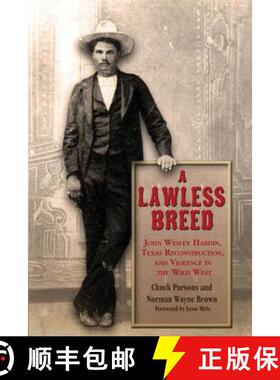 【3-4周达】A Lawless Breed: John Wesley Hardin, Texas Reconstruction, and Violence in the Wild West [9781574415551]