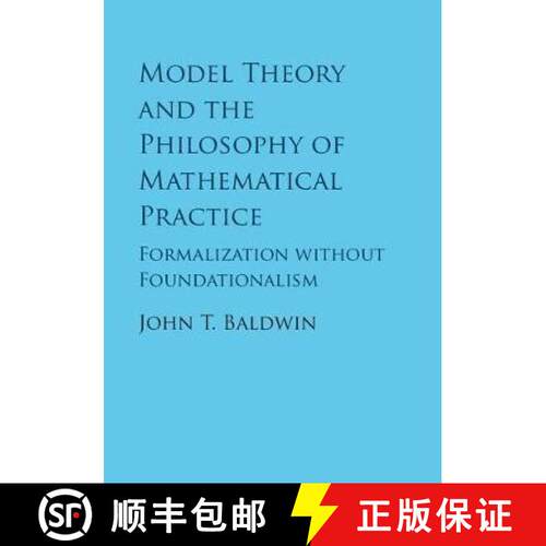 【3-4周达】精装 Model Theory and the Philosophy of Mathematical Practice: Formalization without Found... [9781107189218]