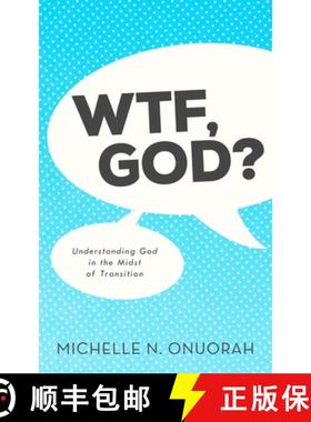 预订 WTF, God?: Understanding God in the Midst of Transition [9780996627115]