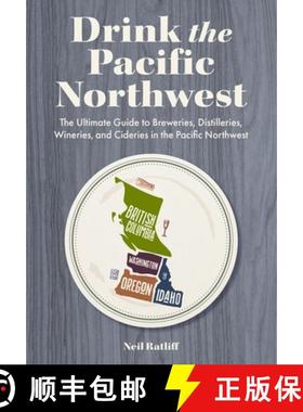 【3-4周达】The Drink the Pacific Northwest: The Ultimate Guide to Breweries, Distilleries, and Wineri... [9781646434589]