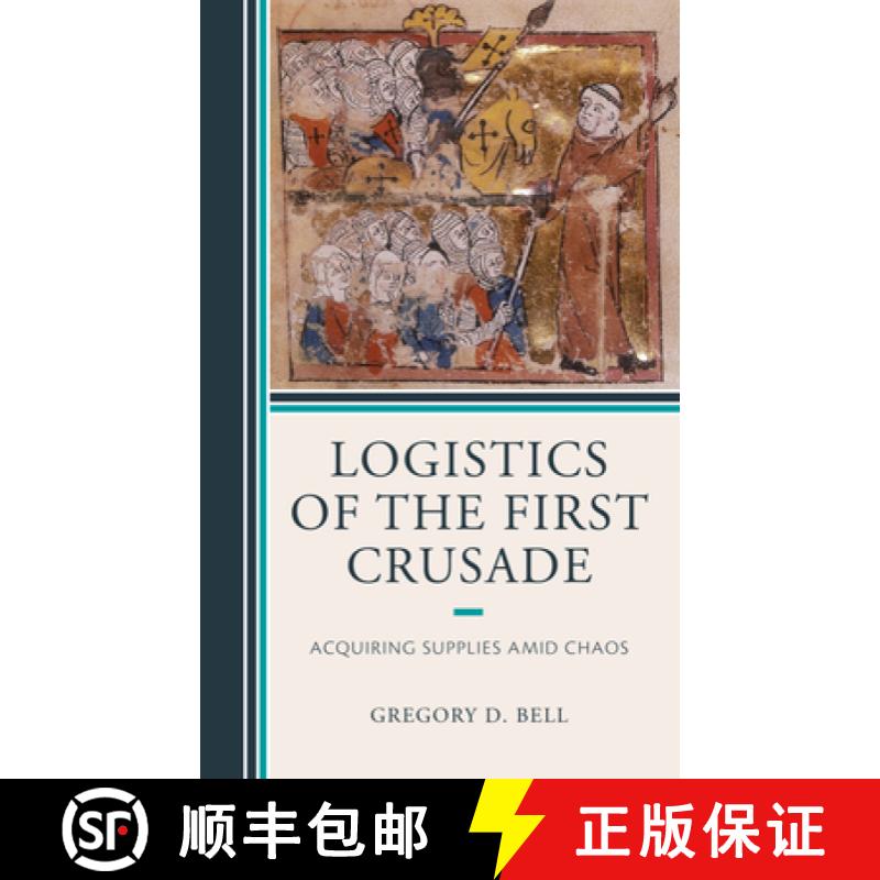 【3-4周达】Logistics of the First Crusade : Acquiring Supplies Amid Chaos [9781498586405]