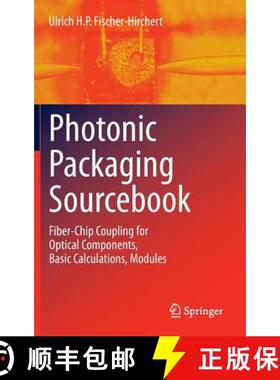 【3-4周达】Photonic Packaging Sourcebook : Fiber-Chip Coupling for Optical Components, Basic Calculat... [9783642253751]