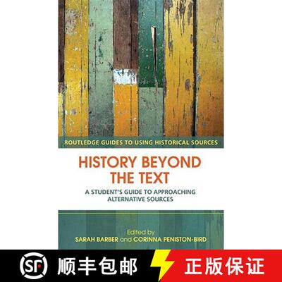 【3-4周达】History Beyond the Text : A Student's Guide to Approaching Alternative Sources [9780415429627]