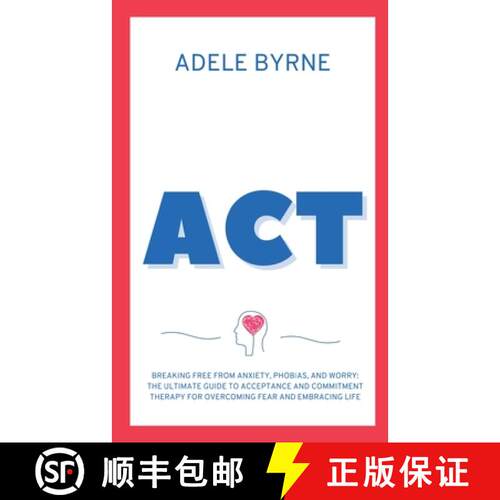 【3-4周达】ACT: Breaking Free from Anxiety, Phobias, and Worry: The Ultimate Guide to Acceptance and ... [9791281498419]