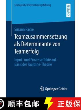【3-4周达】Teamzusammensetzung als Determinante von Teamerfolg : Input- und Prozesseffekte auf Basis ... [9783658286965]