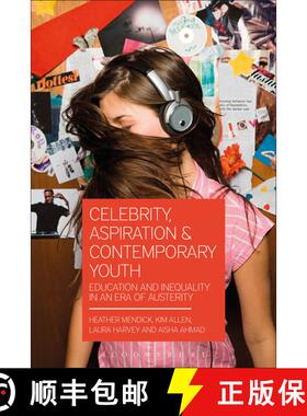 【3-4周达】Celebrity, Aspiration and Contemporary Youth: Education and Inequality in an Era of Austerity [9781474294249]