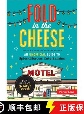 【3-4周达】Fold in the Cheese: An Unofficial Guide to Splendiferous Entertaining for Fans of Schitt's... [9781524875312]