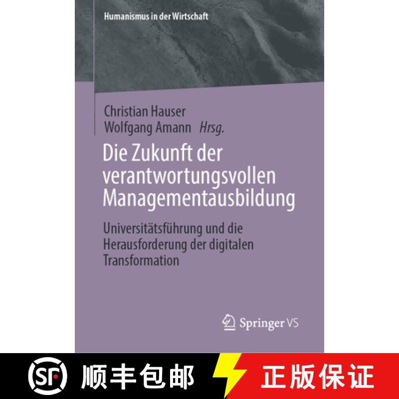 【3-4周达】Die Zukunft Der Verantwortungsvollen Managementausbildung: Universitätsführung Und Die H... [9783031823572]