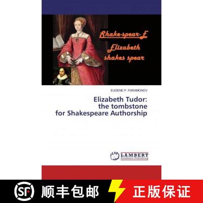 预订 Elizabeth Tudor: the tombstone for Shakespeare Authorship [9786200237217]