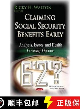 【3-4周达】Claiming Social Security Benefits Early: Analysis, Issues and Health Coverage Options [9781633217652]