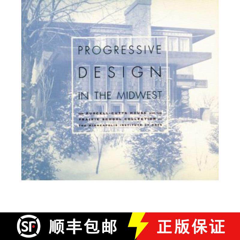 【3-4周达】Progressive Design in the Midwest: The Purcell-Cutts House and the Prairie School Collecti... [9780816638475]