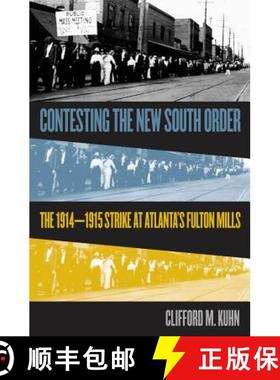 预订 Contesting the New South Order: The 1914-1915 Strike at Atlanta's Fulton Mills [9780807849736]