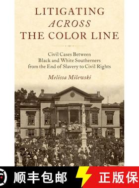【3-4周达】Litigating Across the Color Line: Civil Cases Between Black and White Southerners from the... [9780190249182]