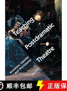【3-4周达】Teaching Postdramatic Theatre: Anxieties, Aporias and Disclosures [9783030100933]