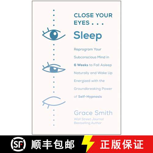 【3-4周达】Close Your Eyes, Sleep: Reprogram Your Subconscious Mind in 6 Weeks to Fall Asleep Natural... [9781950665037]