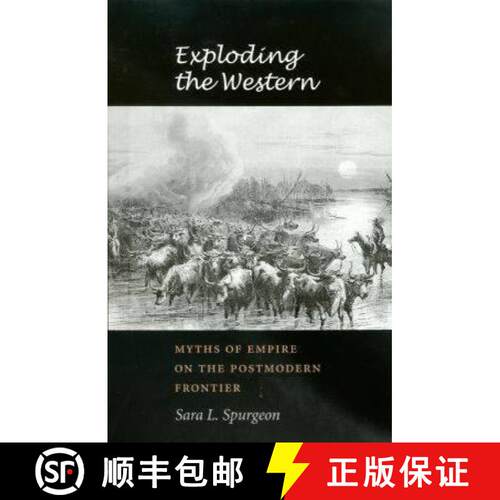 【3-4周达】Exploding the Western: Myths of Empire on the Postmodern Frontier Volume 19 [9781585444229]