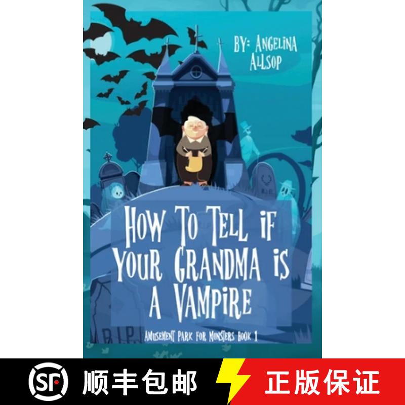 预订 How to Tell if Your Grandma is a Vampire: The Amusement Park for Monsters Book 1 [9798868918070]