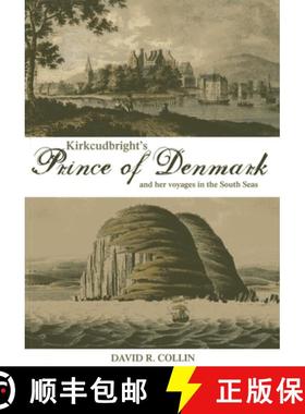 【3-4周达】Kirkcudbright's Prince of Denmark: And Her Voyages in the South Seas [9781849950886]