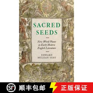 【3-4周达】Sacred Seeds: New World Plants in Early Modern English Literature [9781496207883]