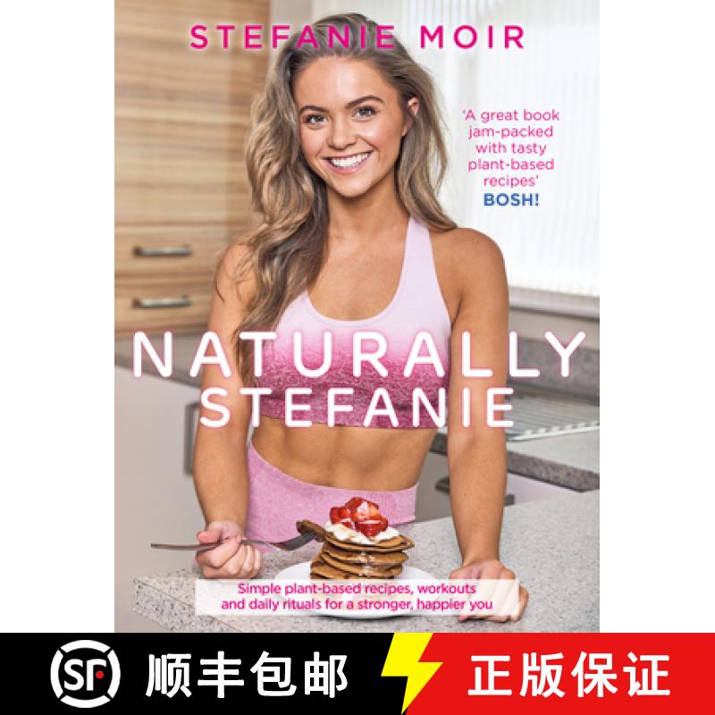【3-4周达】Naturally Stefanie: Simple Plant-Based Recipes, Workouts and Daily Rituals for a Stronger,... [9781785302794]图片
