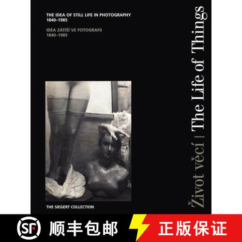 【3-4周达】精装 The Life of Things: The Idea of Still Life in Photography 1840-1985 [9788086970035]
