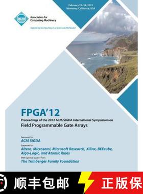 【3-4周达】FPGA 12 Proceedings of the 2012 ACM/SIGDA International Symposium on Field Programmable Ga... [9781450311557]