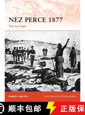 【3-4周达】Nez Perce 1877: The last fight [9781849081917]