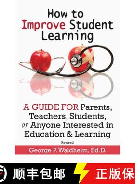 预订 How to Improve Student Learning: A Guide for Parents, Teachers, Students, or Anyone Interested i... [9781734845037]
