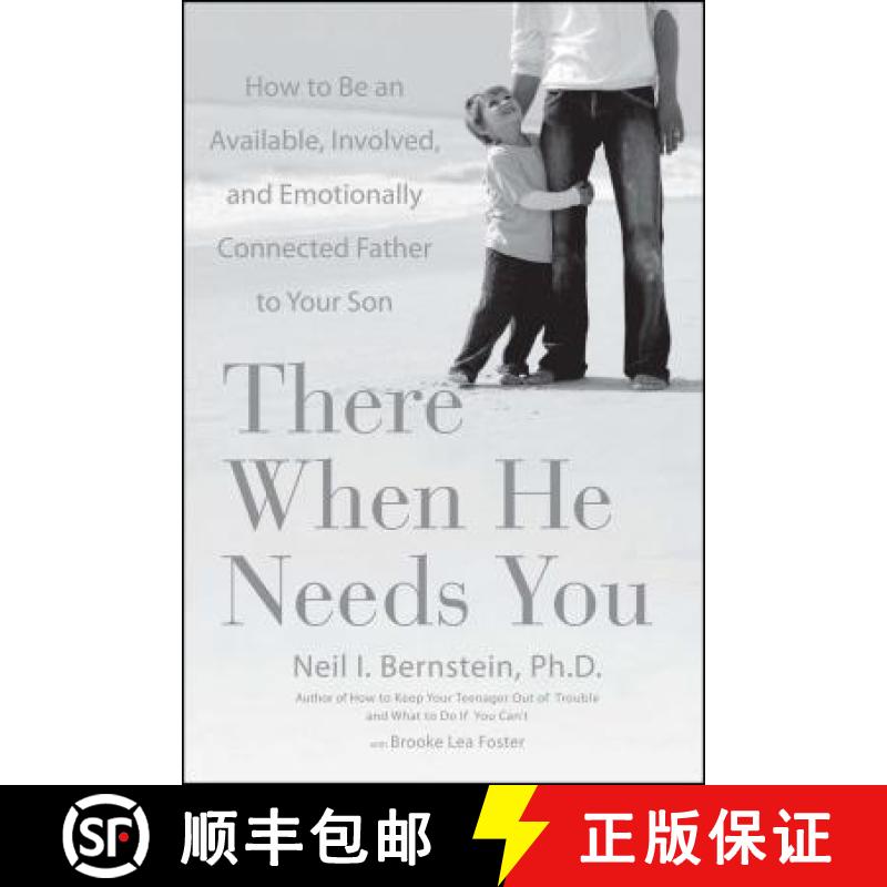 【4周达】There When He Needs You: How to Be an Available, Involved, and Emotionally Connected Father ... [9781416560920]