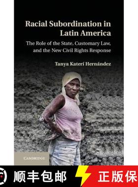 【3-4周达】Racial Subordination in Latin America: The Role of the State, Customary Law, and the New C... [9781107024861]