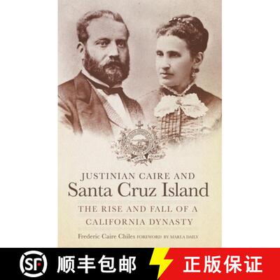 预订 精装 Justinian Caire and Santa Cruz Island – The Rise and Fall of a California Dynasty [9780870624001]