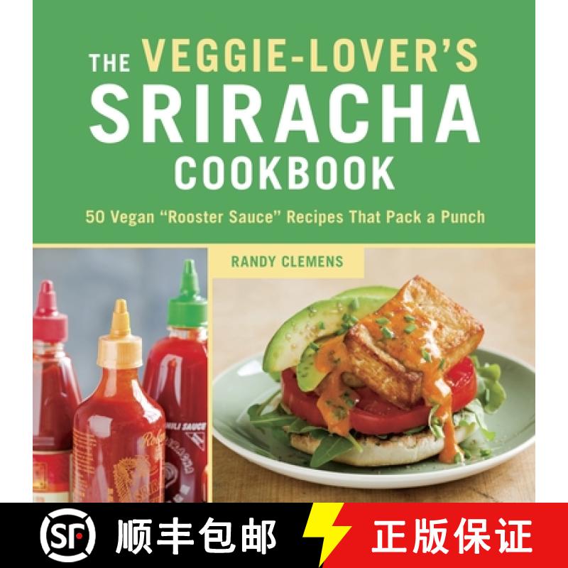 【3-4周达】The Veggie-Lover's Sriracha Cookbook: 50 Vegan rooster Sauce Recipes That Pack a Punch [9781607744603]