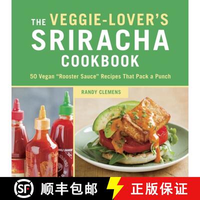 【3-4周达】The Veggie-Lover's Sriracha Cookbook: 50 Vegan Rooster Sauce Recipes that Pack a Punch [9781607744603]