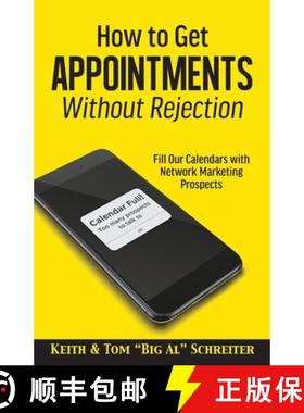 预订 How to Get Appointments Without Rejection: Fill Our Calendars with Network Marketing Prospects [9781948197717]
