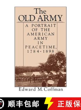 预订 The Old Army: A Portrait of the American Army in Peacetime, 1784-1898 [9780195045550]