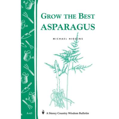 【4周达】Grow the Best Asparagus: Storey's Country Wisdom Bulletin A-63 [9780882662770]