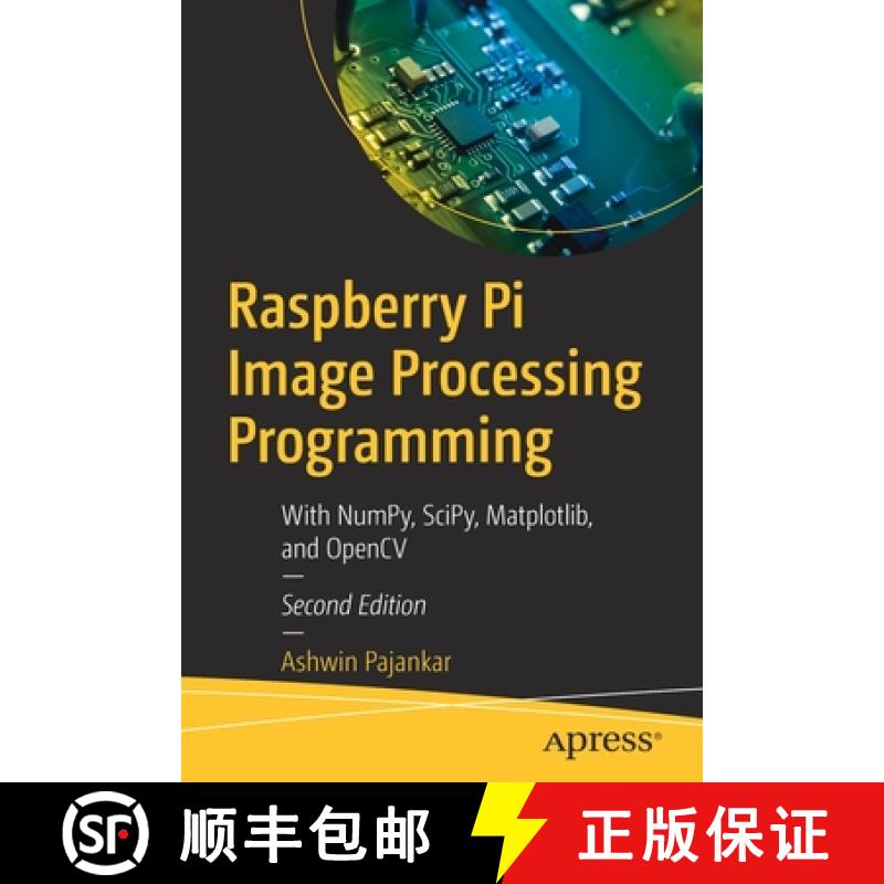 【3-4周达】Raspberry Pi Image Processing Programming : With NumPy, SciPy, Matplotlib, and OpenCV [9781484282694]