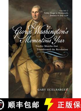 预订 George Washington's Momentous Year: Twelve Months That Transformed the Revolution--Vol. 2: Valle... [9781594164422]