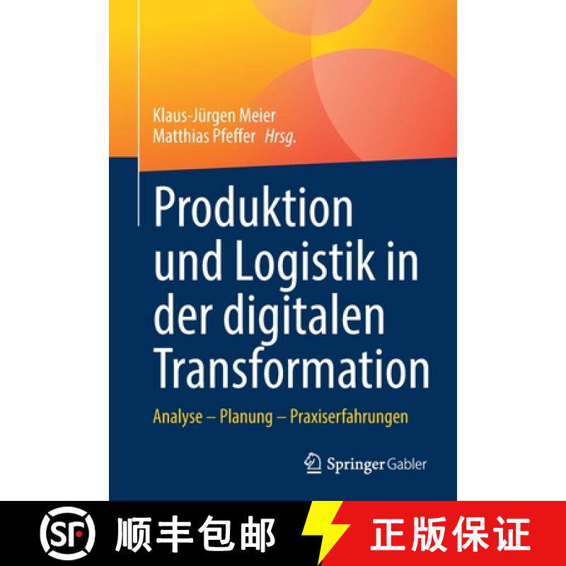 【3-4周达】Produktion und Logistik in der digitalen Transformation : Analyse - Planung - Praxiserfahr... [9783658365592]
