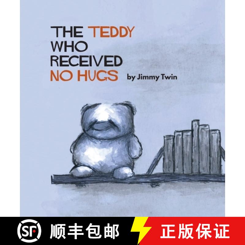 【2-3周达】The Teddy Who Received No Hugs [9780994367914]